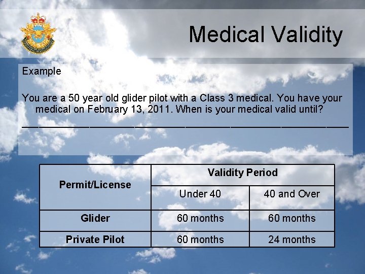 Medical Validity Example You are a 50 year old glider pilot with a Class