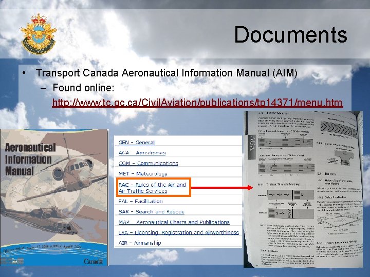 Documents • Transport Canada Aeronautical Information Manual (AIM) – Found online: http: //www. tc.