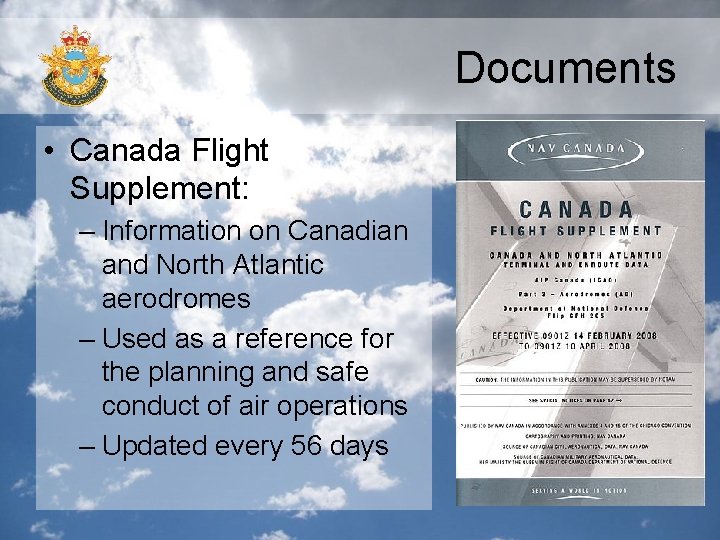 Documents • Canada Flight Supplement: – Information on Canadian and North Atlantic aerodromes –