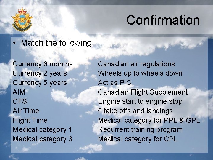 Confirmation • Match the following: Currency 6 months Currency 2 years Currency 5 years