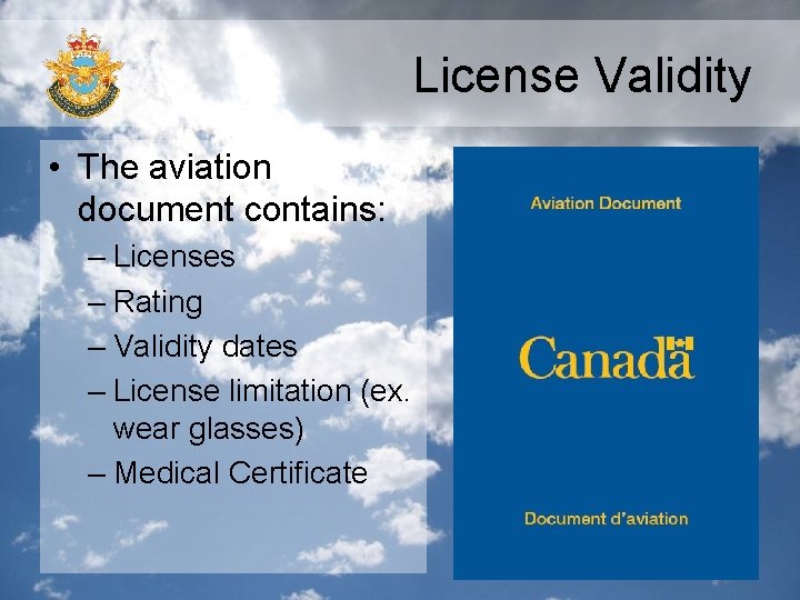 License Validity • The aviation document contains: – Licenses – Rating – Validity dates