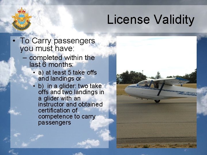 License Validity • To Carry passengers you must have: – completed within the last