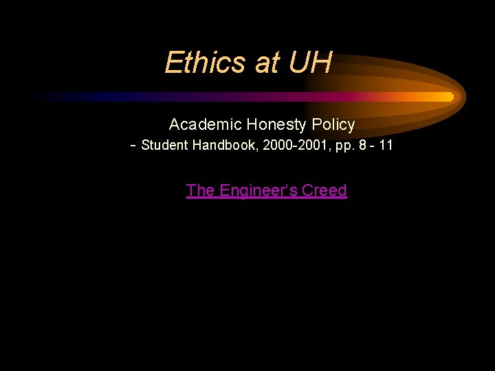Ethics at UH Academic Honesty Policy - Student Handbook, 2000 -2001, pp. 8 - Ethics at UH Academic Honesty Policy - Student Handbook, 2000 -2001, pp. 8 -
