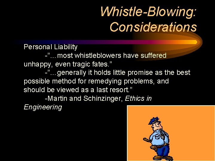 Whistle-Blowing: Considerations Personal Liability -”…most whistleblowers have suffered unhappy, even tragic fates. ” -”…generally Whistle-Blowing: Considerations Personal Liability -”…most whistleblowers have suffered unhappy, even tragic fates. ” -”…generally