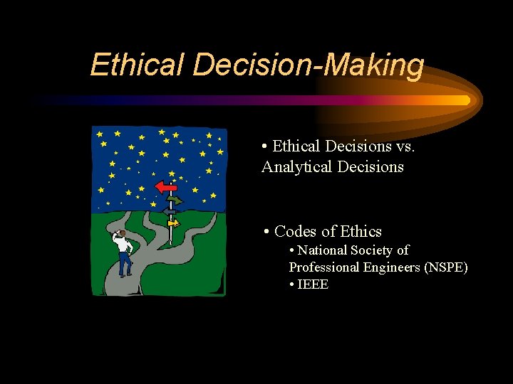 Ethical Decision-Making • Ethical Decisions vs. Analytical Decisions • Codes of Ethics • National Ethical Decision-Making • Ethical Decisions vs. Analytical Decisions • Codes of Ethics • National