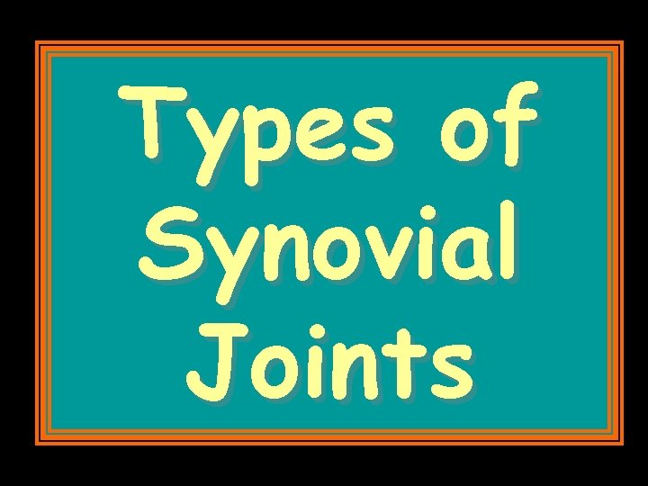 Types of Synovial Joints 