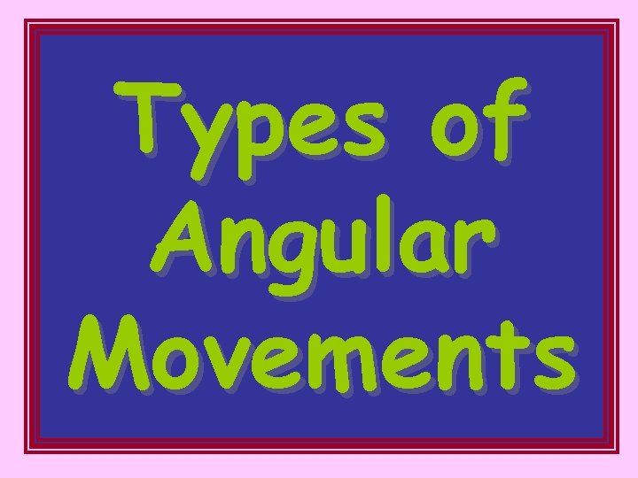 Types of Angular Movements 