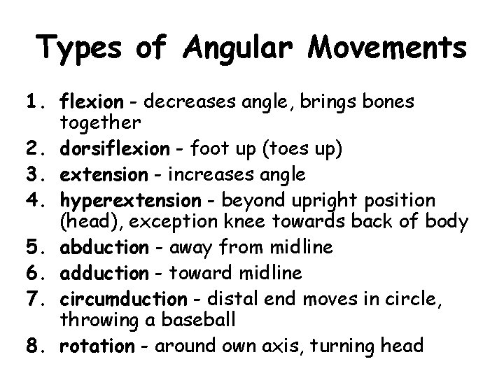 Types of Angular Movements 1. flexion - decreases angle, brings bones together 2. dorsiflexion