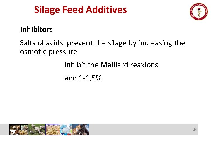 Silage Feed Additives Inhibitors Salts of acids: prevent the silage by increasing the osmotic