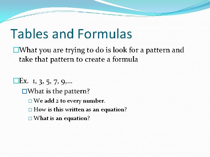 Tables and Formulas �What you are trying to do is look for a pattern