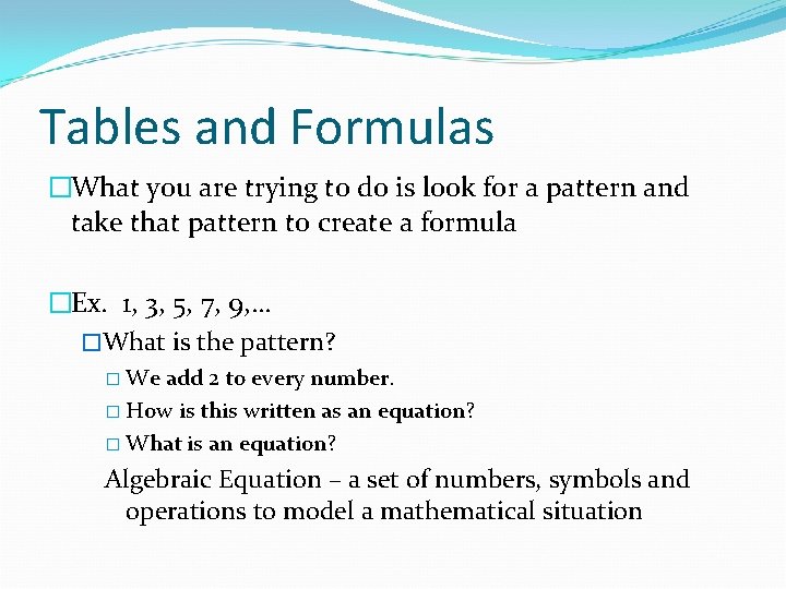 Tables and Formulas �What you are trying to do is look for a pattern