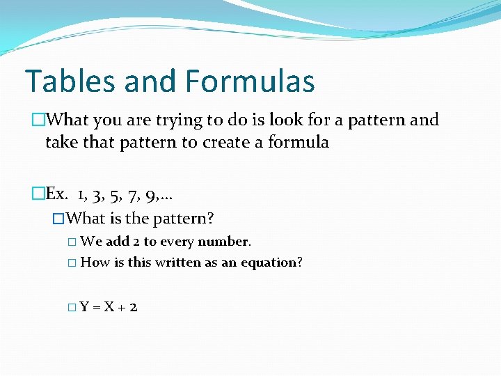 Tables and Formulas �What you are trying to do is look for a pattern
