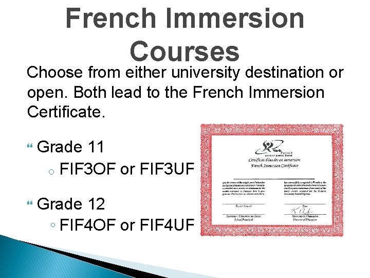 French Immersion Courses Choose from either university destination or open. Both lead to the