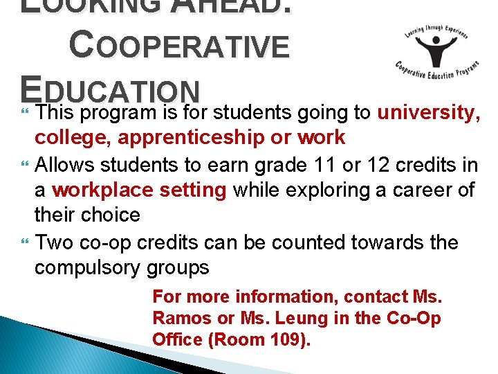 LOOKING AHEAD: COOPERATIVE EThis DUCATION program is for students going to university, college, apprenticeship