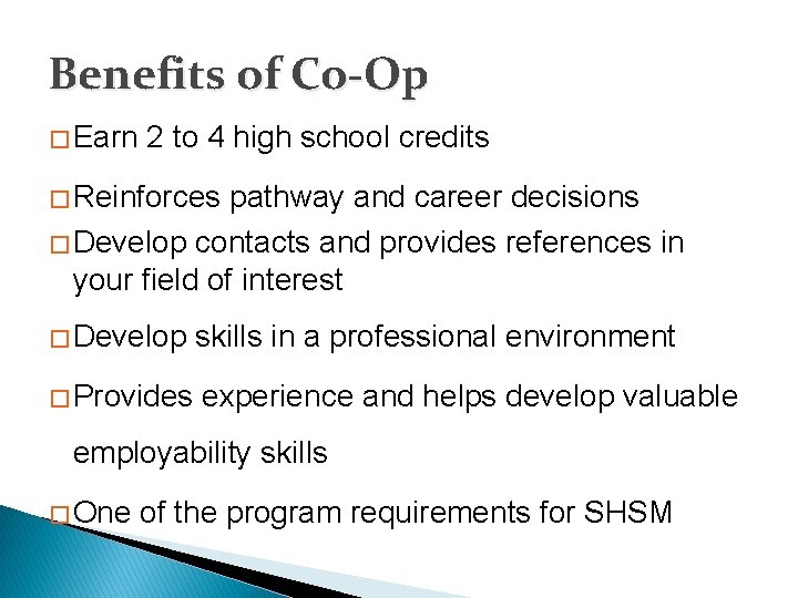 Benefits of Co-Op � Earn 2 to 4 high school credits � Reinforces pathway