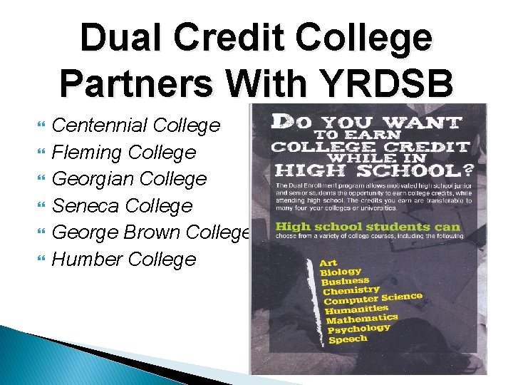 Dual Credit College Partners With YRDSB Centennial College Fleming College Georgian College Seneca College