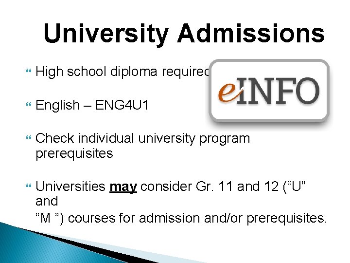 University Admissions High school diploma required English – ENG 4 U 1 Check individual