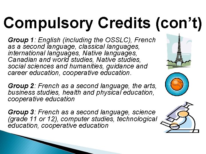 Compulsory Credits (con’t) Group 1: English (including the OSSLC), French as a second language,