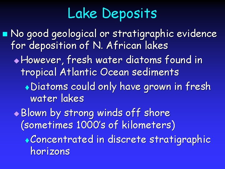 Lake Deposits n No good geological or stratigraphic evidence for deposition of N. African