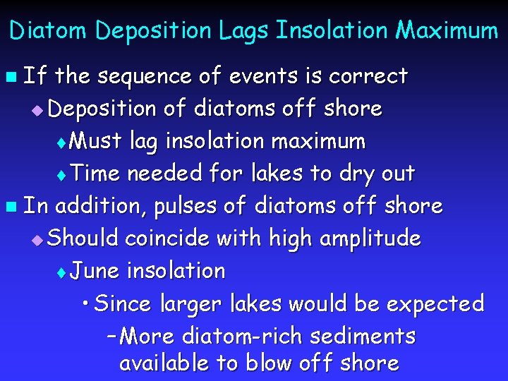 Diatom Deposition Lags Insolation Maximum If the sequence of events is correct u Deposition