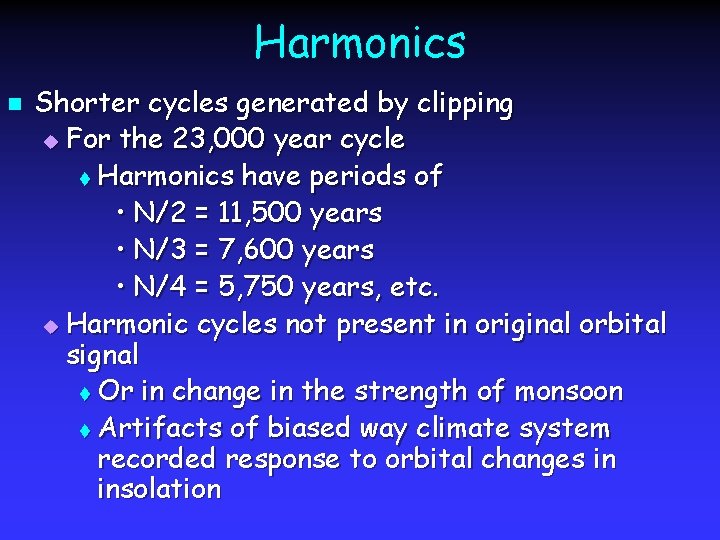 Harmonics n Shorter cycles generated by clipping u For the 23, 000 year cycle