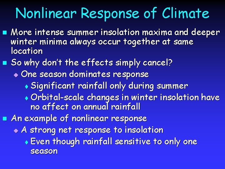 Nonlinear Response of Climate n n n More intense summer insolation maxima and deeper