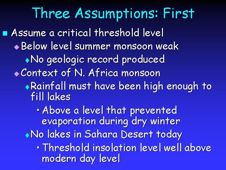 Three Assumptions: First n Assume a critical threshold level u Below level summer monsoon