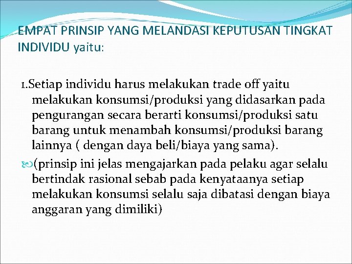 EMPAT PRINSIP YANG MELANDASI KEPUTUSAN TINGKAT INDIVIDU yaitu: 1. Setiap individu harus melakukan trade