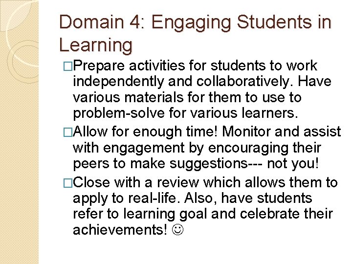 Domain 4: Engaging Students in Learning �Prepare activities for students to work independently and