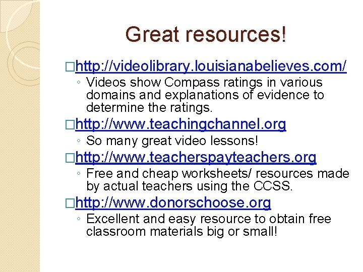 Great resources! �http: //videolibrary. louisianabelieves. com/ ◦ Videos show Compass ratings in various domains