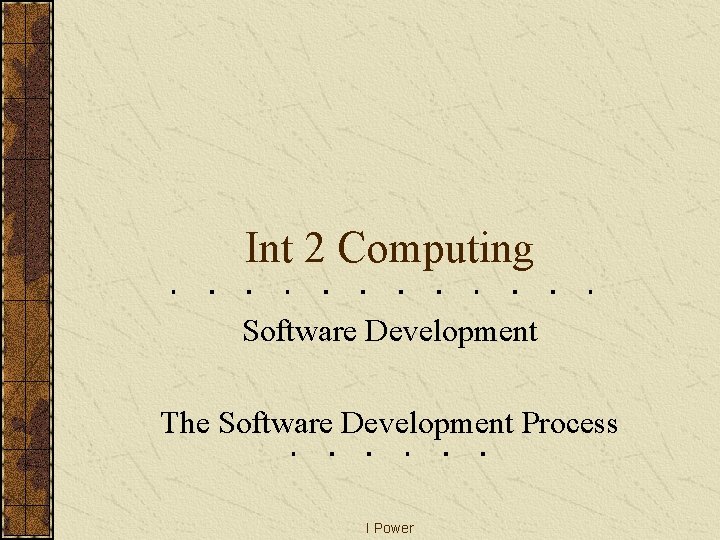 Int 2 Computing Software Development The Software Development Process I Power 