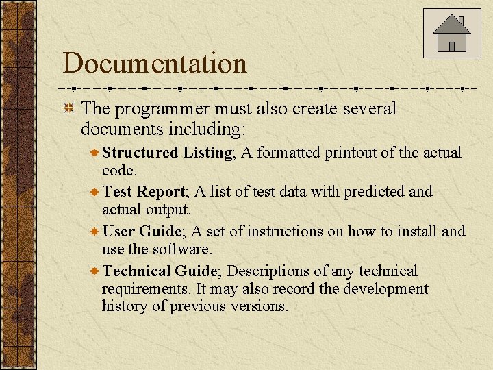 Documentation The programmer must also create several documents including: Structured Listing; A formatted printout