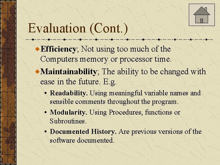 Evaluation (Cont. ) Efficiency; Not using too much of the Computers memory or processor