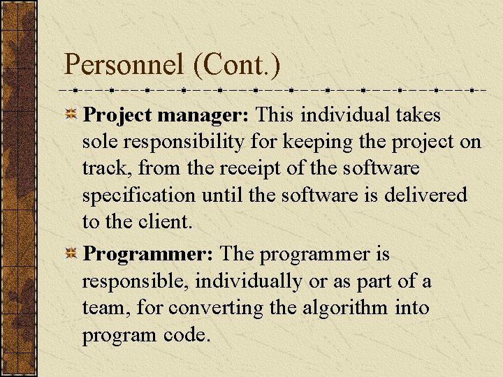 Personnel (Cont. ) Project manager: This individual takes sole responsibility for keeping the project