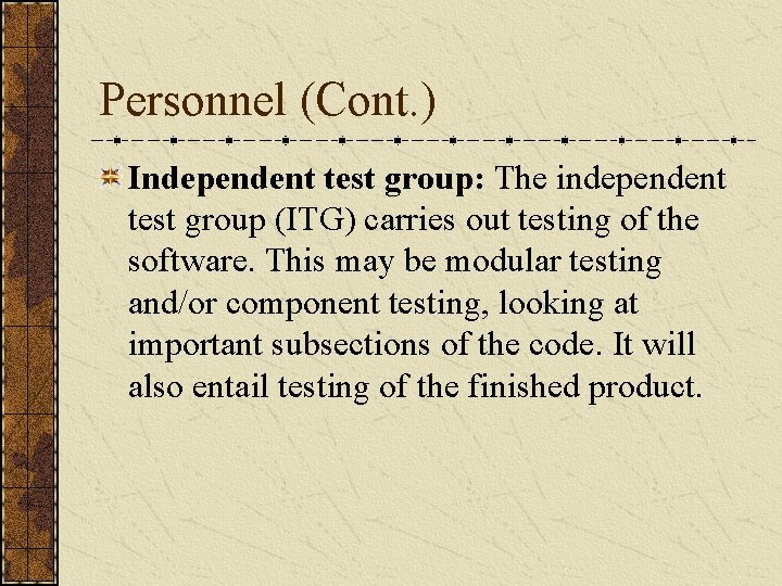 Personnel (Cont. ) Independent test group: The independent test group (ITG) carries out testing