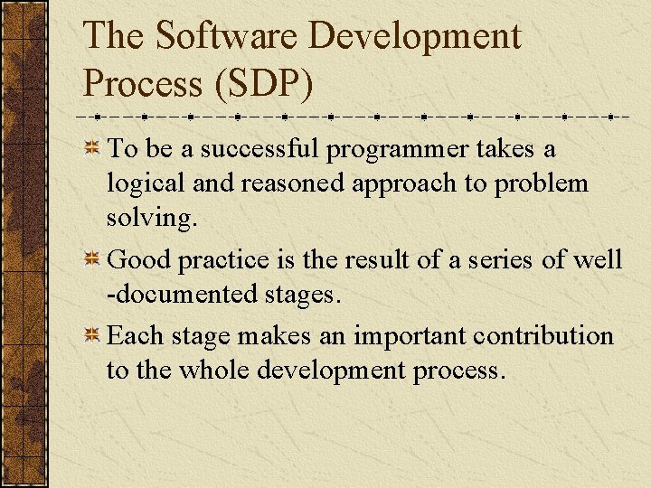 The Software Development Process (SDP) To be a successful programmer takes a logical and