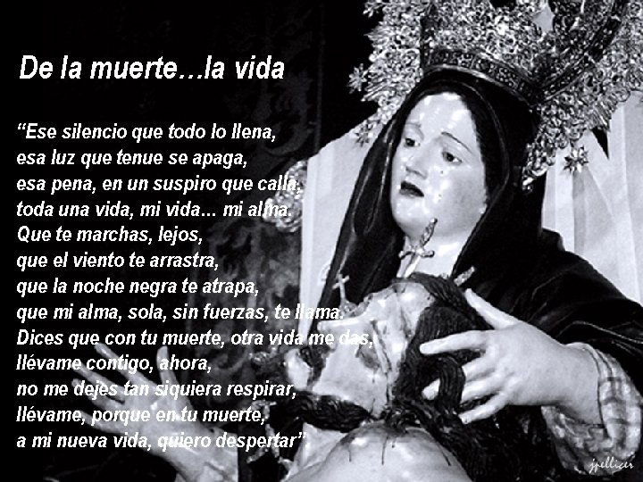 De la muerte…la vida “Ese silencio que todo lo llena, esa luz que tenue De la muerte…la vida “Ese silencio que todo lo llena, esa luz que tenue