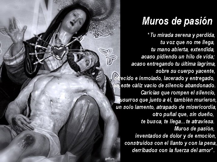 Muros de pasión “Tu mirada serena y perdida, tu voz que no me llega, Muros de pasión “Tu mirada serena y perdida, tu voz que no me llega,