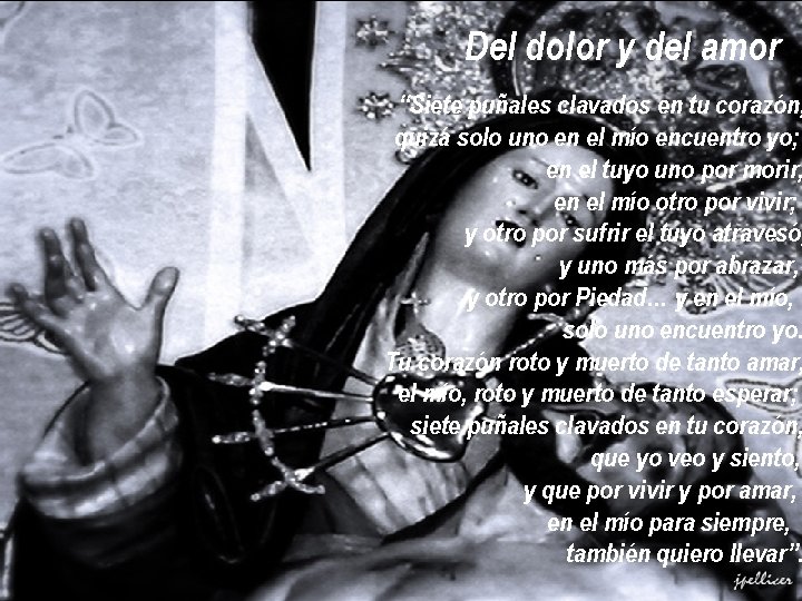 Del dolor y del amor “Siete puñales clavados en tu corazón, quizá solo uno Del dolor y del amor “Siete puñales clavados en tu corazón, quizá solo uno