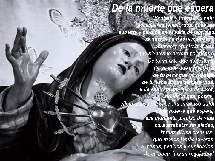 De la muerte que espera “Sentada y muerta en vida, así esperas temblorosa, dolorida, De la muerte que espera “Sentada y muerta en vida, así esperas temblorosa, dolorida,