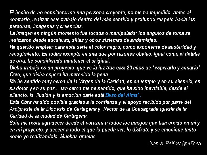 El hecho de no considerarme una persona creyente, no me ha impedido, antes al El hecho de no considerarme una persona creyente, no me ha impedido, antes al