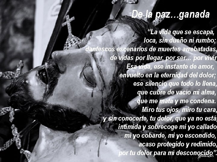 De la paz…ganada “La vida que se escapa, loca, sin dueño ni rumbo; dantescos De la paz…ganada “La vida que se escapa, loca, sin dueño ni rumbo; dantescos