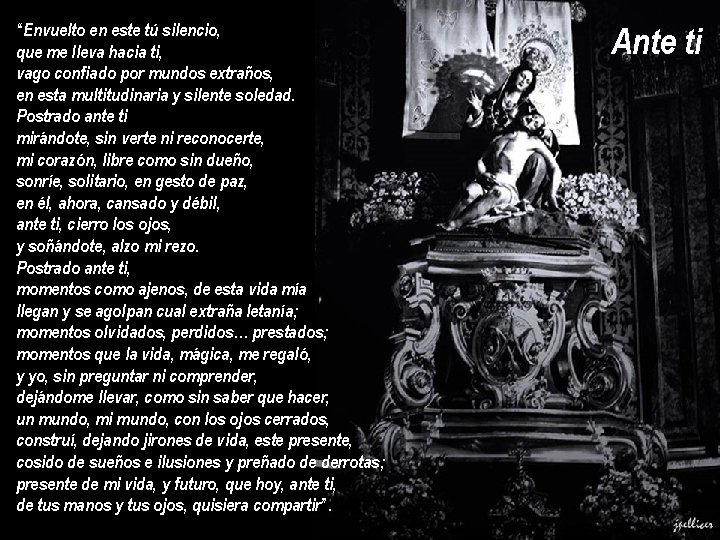 “Envuelto en este tú silencio, que me lleva hacia ti, vago confiado por mundos “Envuelto en este tú silencio, que me lleva hacia ti, vago confiado por mundos