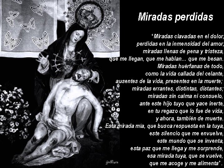 Miradas perdidas “Miradas clavadas en el dolor, perdidas en la inmensidad del amor, miradas Miradas perdidas “Miradas clavadas en el dolor, perdidas en la inmensidad del amor, miradas