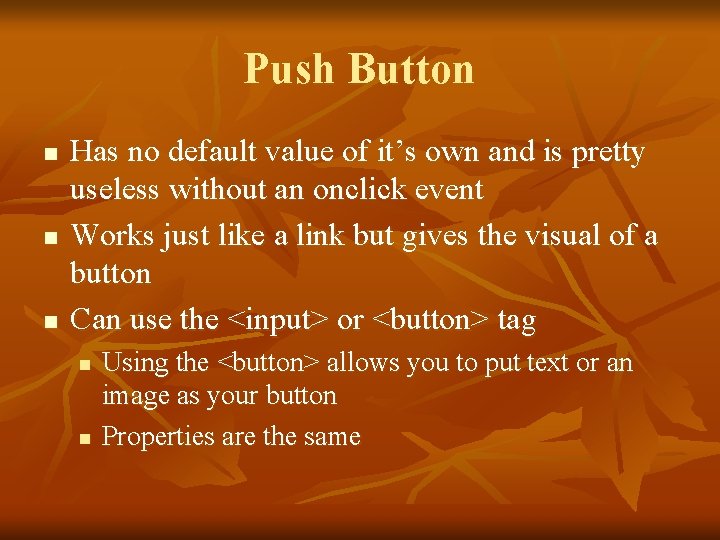 Push Button n Has no default value of it’s own and is pretty useless