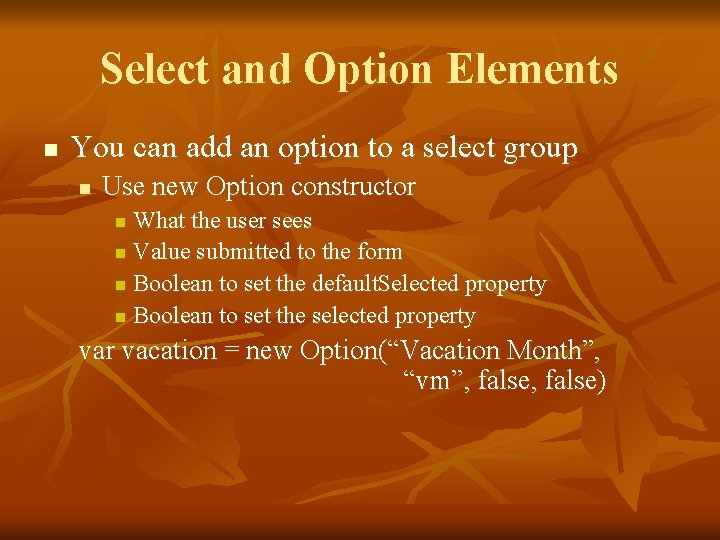 Select and Option Elements n You can add an option to a select group