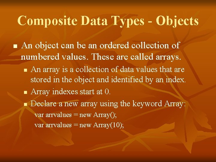 Composite Data Types - Objects n An object can be an ordered collection of