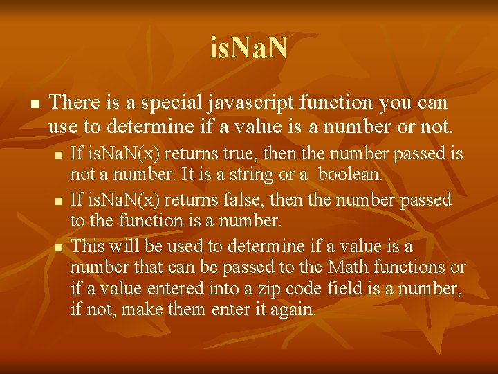 is. Na. N n There is a special javascript function you can use to