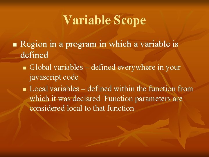Variable Scope n Region in a program in which a variable is defined n