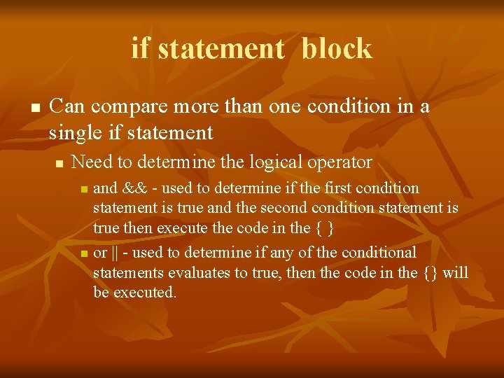 if statement block n Can compare more than one condition in a single if